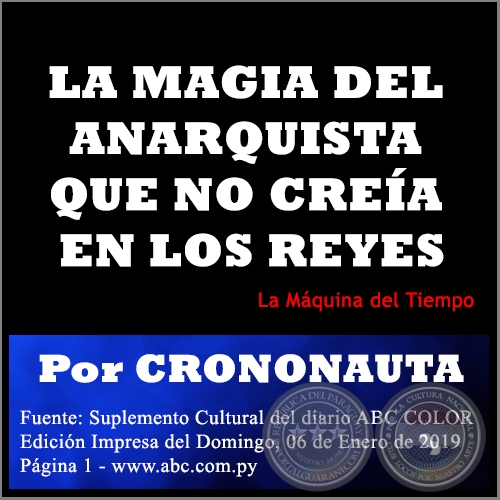 LA MAGIA DEL ANARQUISTA QUE NO CREA EN LOS REYES - Por CRONONAUTA -  Domingo, 06 de Enero de 2019